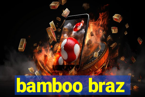 bamboo braz